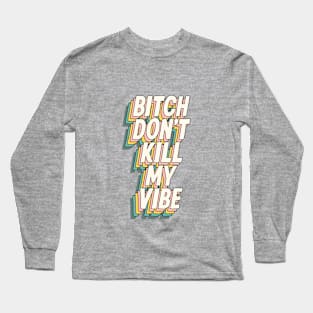 Bitch Don't Kill My Vibe in green yellow and peach Long Sleeve T-Shirt